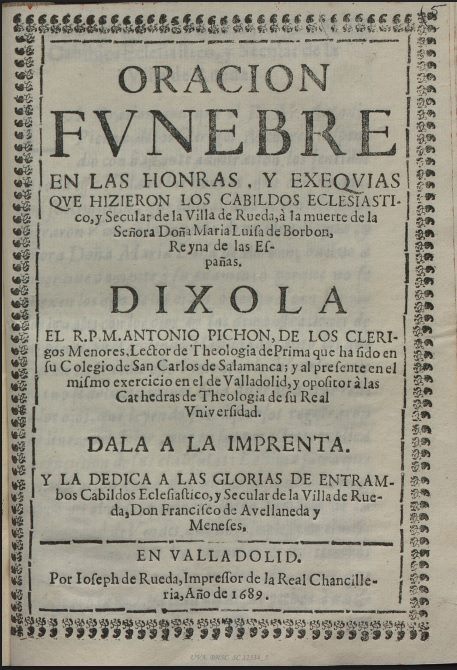 6.01.11. Oracion funebre en las honras y exequias que hizieron los cabildos eclesiasticos … a la muerte de la Señora Maria Luisa de Borbon … (1689)