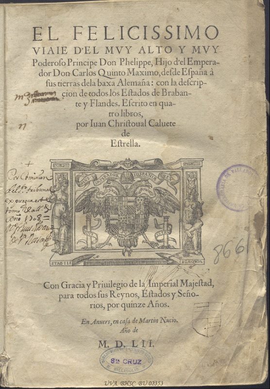 6.01.04. El felicissimo viaie d’el muy alto y muy poderoso principe don Phelippe, hijo d’el Emperador don Carlos Quinto Maximo, desde España à sus tierras de la baxa Alemaña (1552)